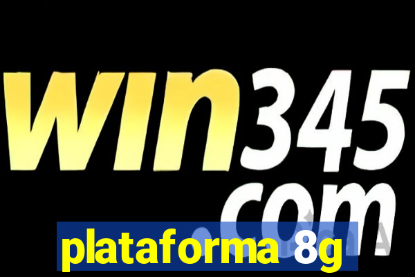 plataforma 8g